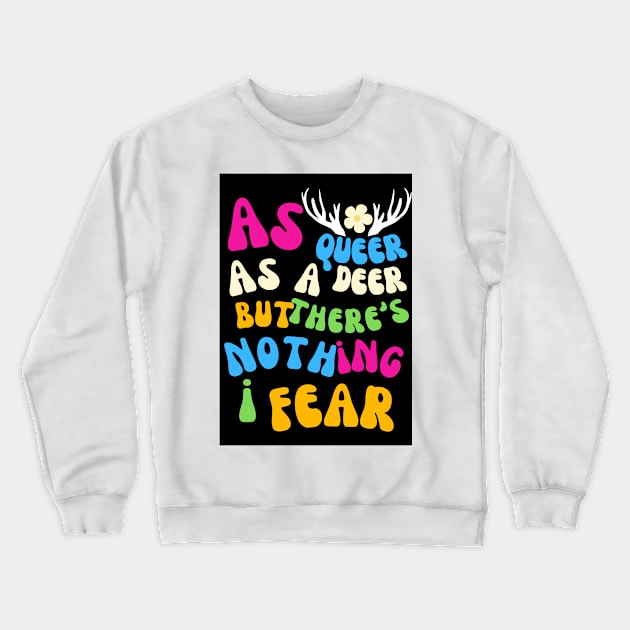 As queer as a deer, but there's nothing I fear (Pride Month) Crewneck Sweatshirt by BlueMagpie_Art